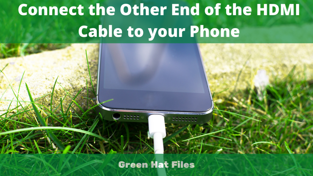 Connect the other end of the HDMI cable to your phone