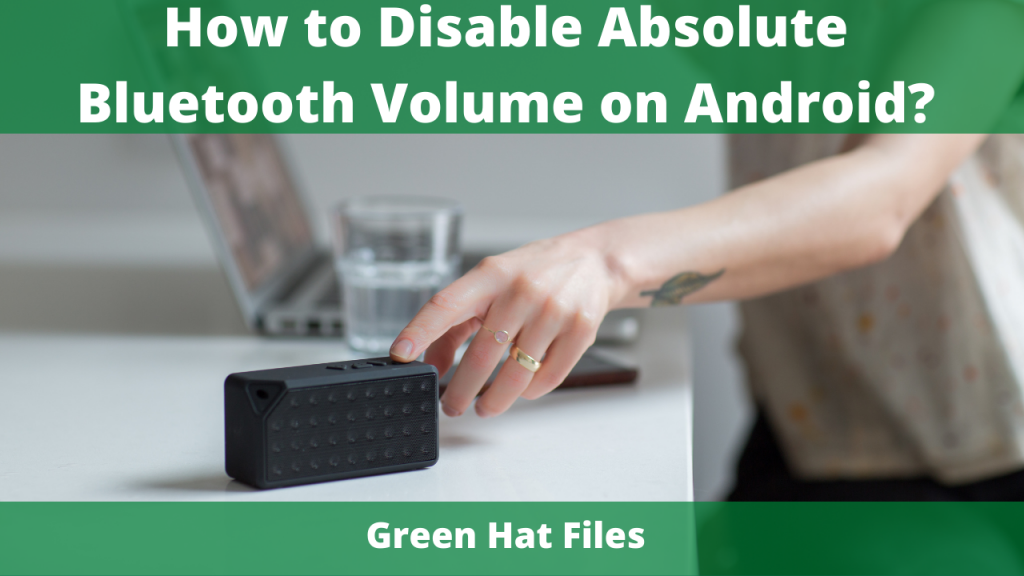 How to Disable Absolute Bluetooth Volume on Android?