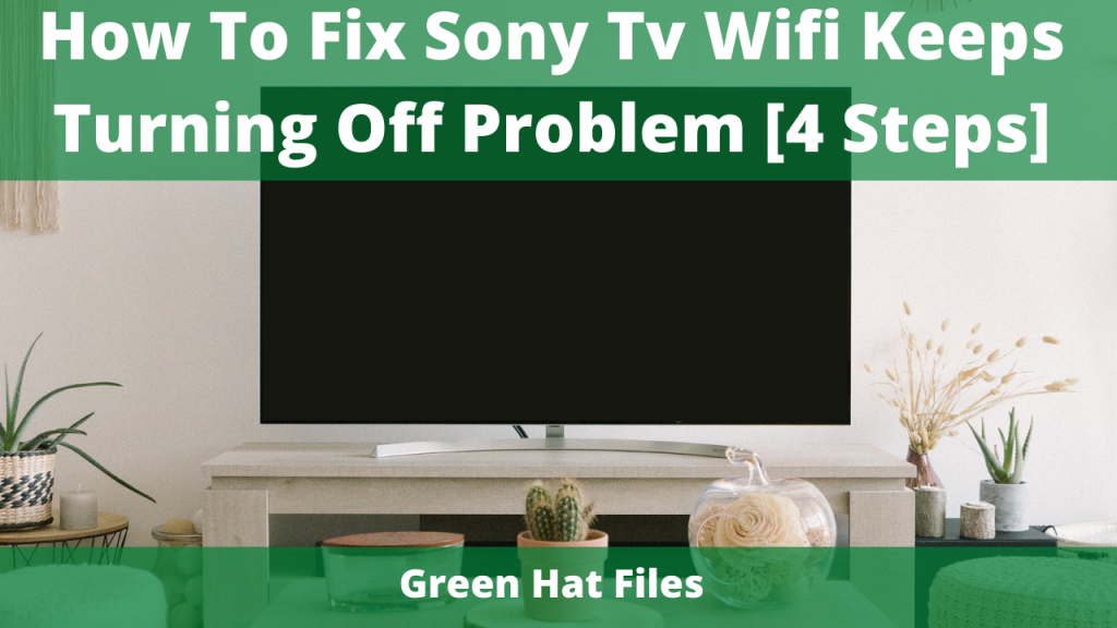 Fix Sony Tv Wifi Keeps Turning Off Problem