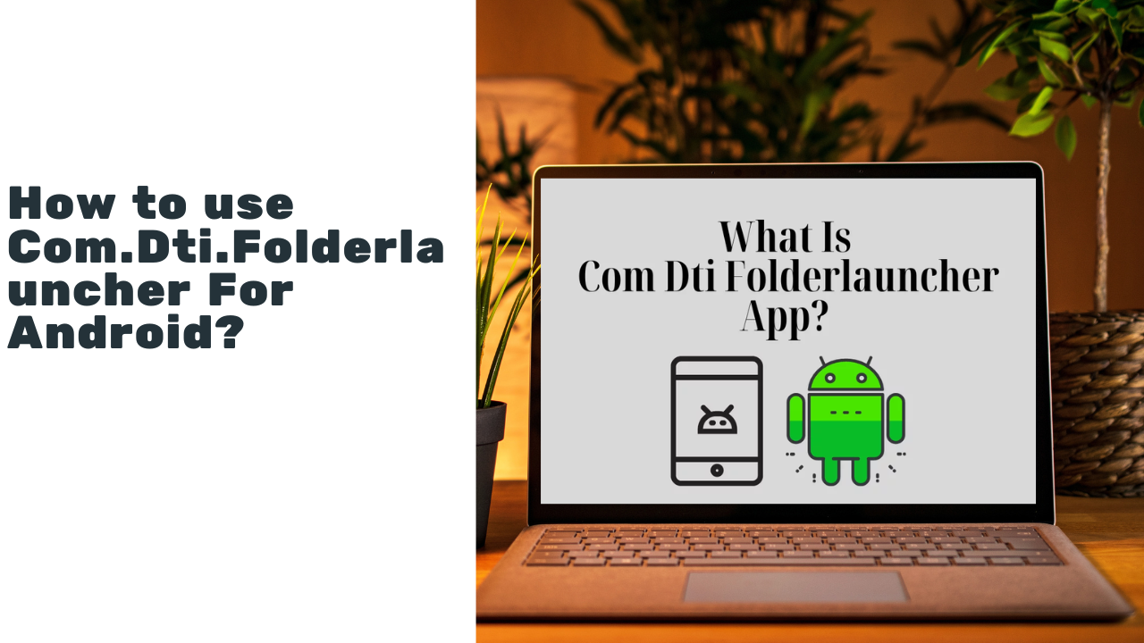 how to use com dti folderlauncher for android