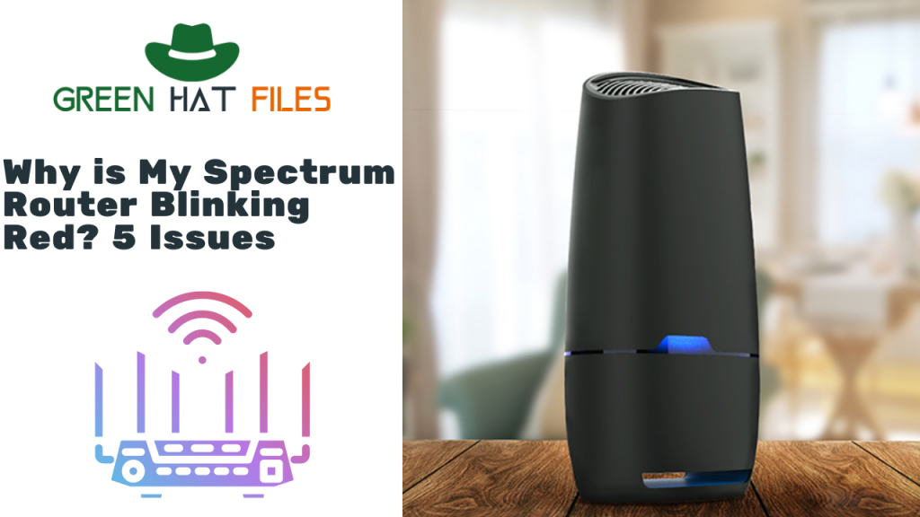 Why Is My Spectrum Router Blinking Red? 5 Issues