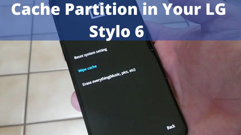 wipe system cache partition in your lg stylo 6